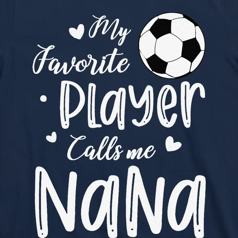 My Favorite Player Calls Me Nana Soccer Player T-Shirt