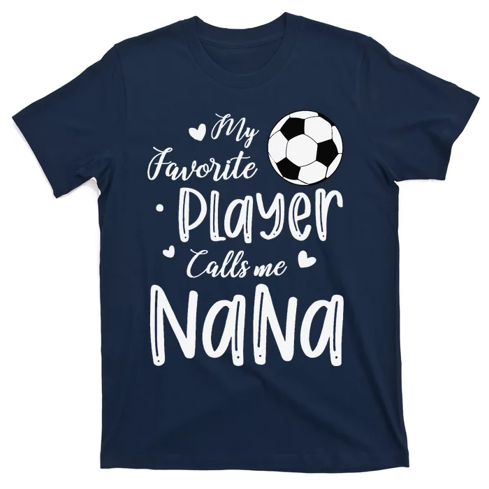 My Favorite Player Calls Me Nana Soccer Player T-Shirt