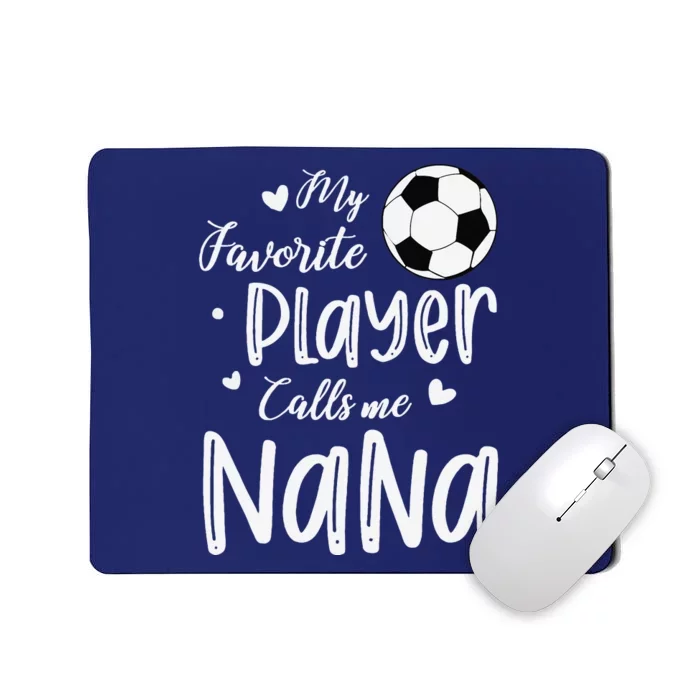 My Favorite Player Calls Me Nana Soccer Player Mousepad