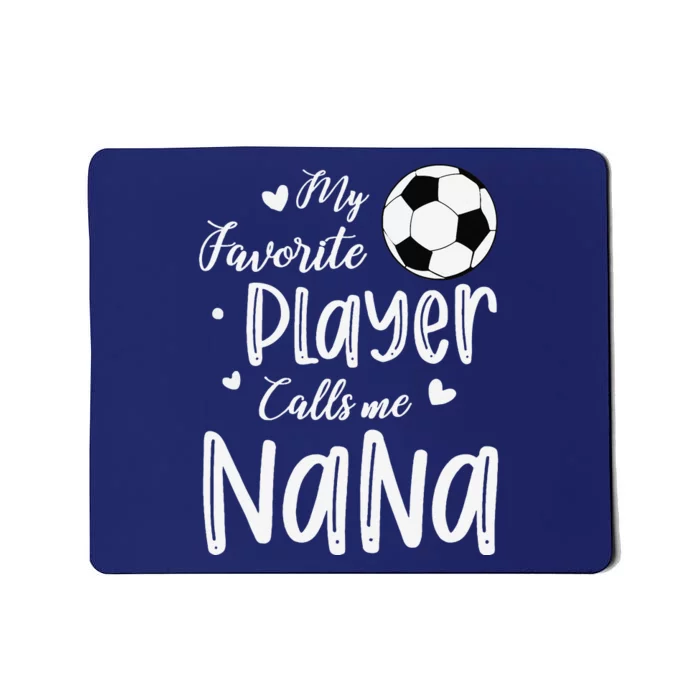 My Favorite Player Calls Me Nana Soccer Player Mousepad