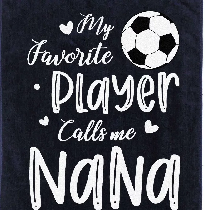 My Favorite Player Calls Me Nana Soccer Player Platinum Collection Golf Towel