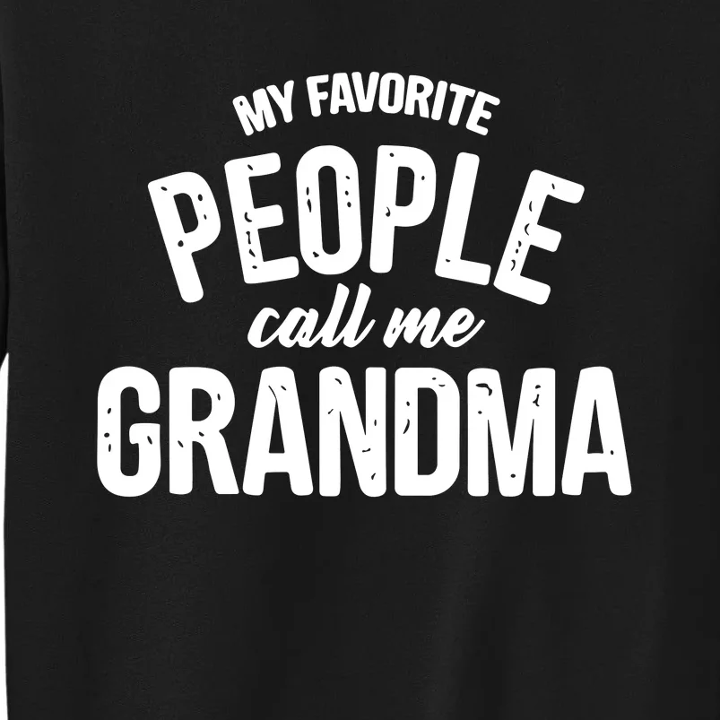 My Favorite People Call Me Grandma Sweatshirt