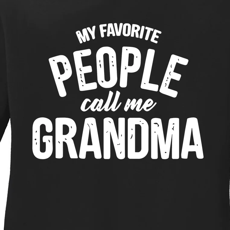 My Favorite People Call Me Grandma Ladies Long Sleeve Shirt