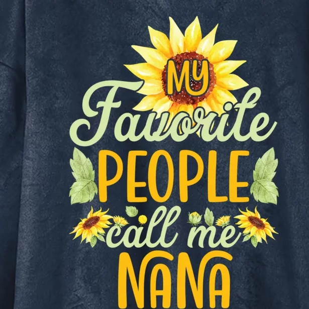 My Favorite People Call Me Nana Sunflower MotherS Day Cute Gift Hooded Wearable Blanket