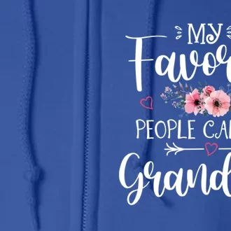 My Favorite People Call Me Grandma Funny Floral MotherS Day Gift Full Zip Hoodie