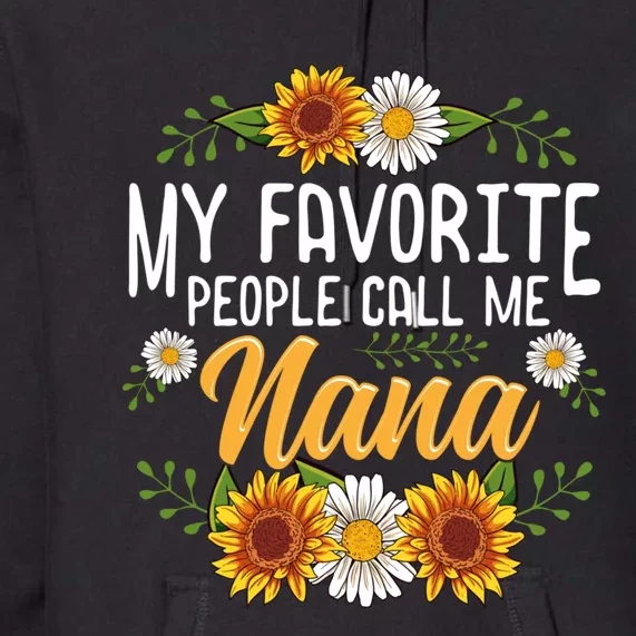 My Favorite People Call Me Nana Premium Hoodie