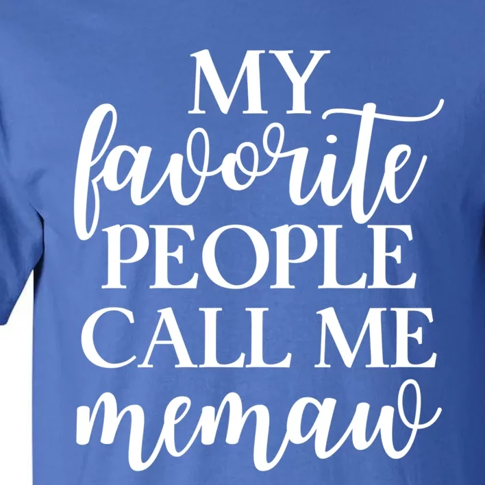 My Favorite People Call Me Memaw Gift Tall T-Shirt