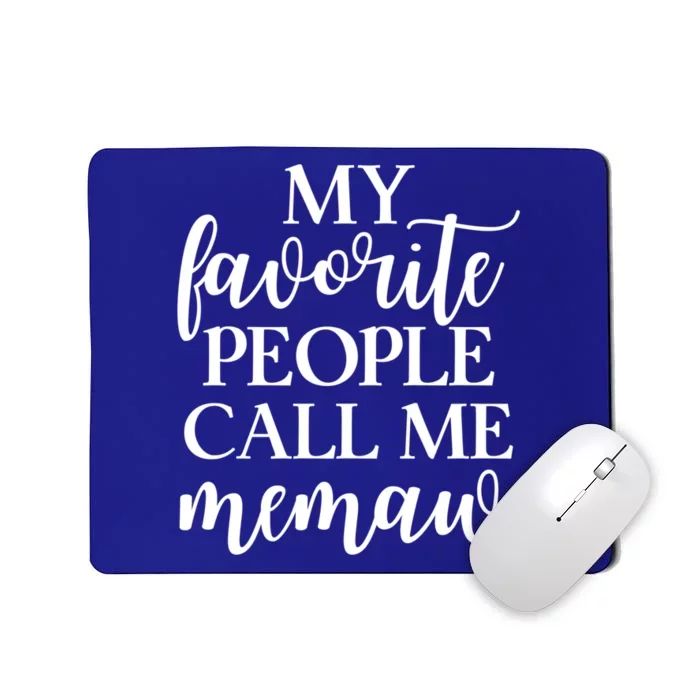 My Favorite People Call Me Memaw Gift Mousepad