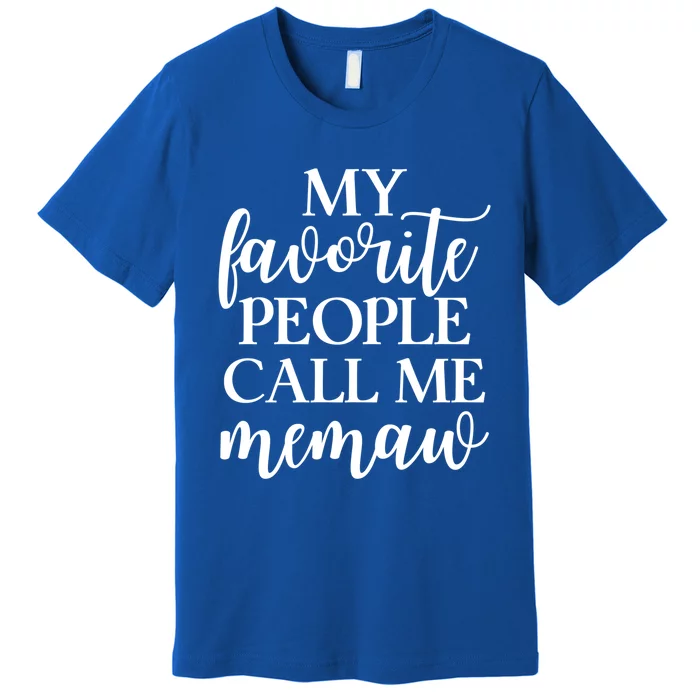 My Favorite People Call Me Memaw Gift Premium T-Shirt