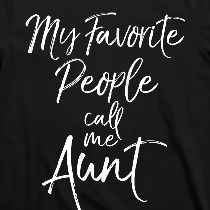 My Favorite People Call Me Aunt T-Shirt