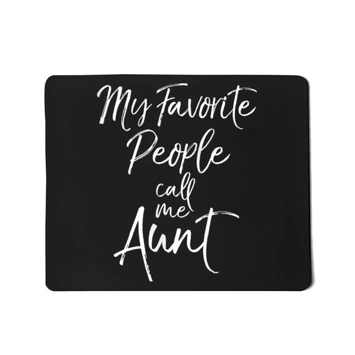 My Favorite People Call Me Aunt Mousepad