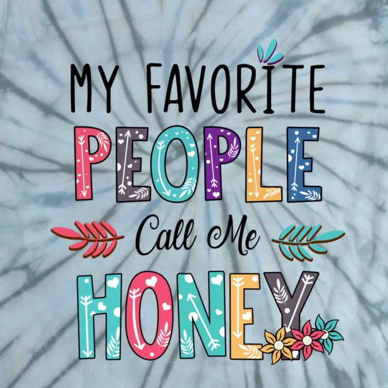 My Favorite People Call Me Honey Floral Art Mothers Day Tie-Dye T-Shirt