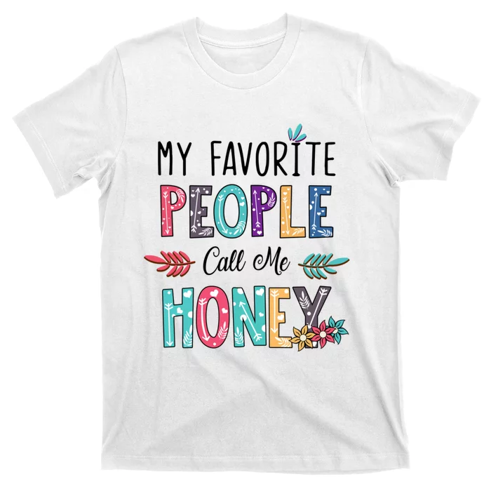 My Favorite People Call Me Honey Floral Art Mothers Day T-Shirt