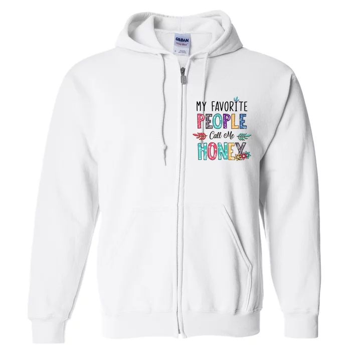 My Favorite People Call Me Honey Floral Art Mothers Day Full Zip Hoodie