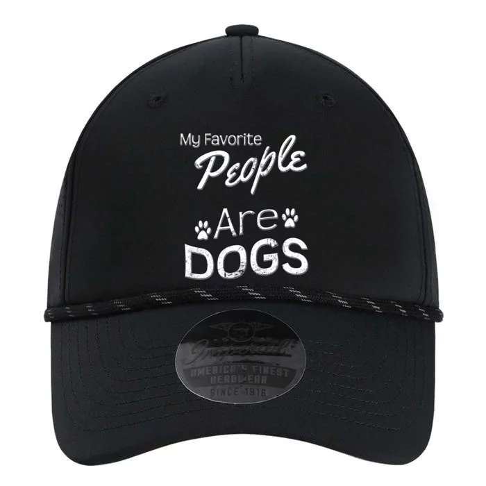 My Favorite People Are Dogs Gift Distressed Font Gift Performance The Dyno Cap