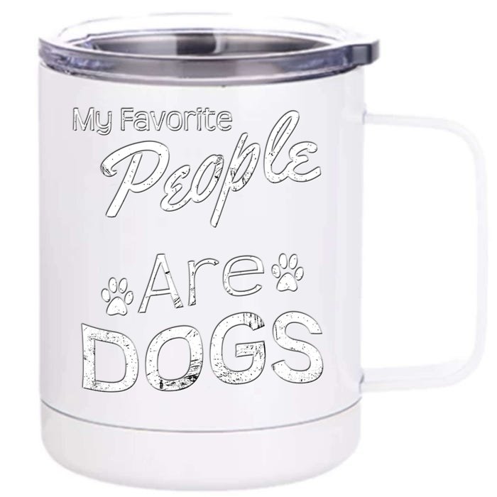 My Favorite People Are Dogs Gift Distressed Font Gift Front & Back 12oz Stainless Steel Tumbler Cup