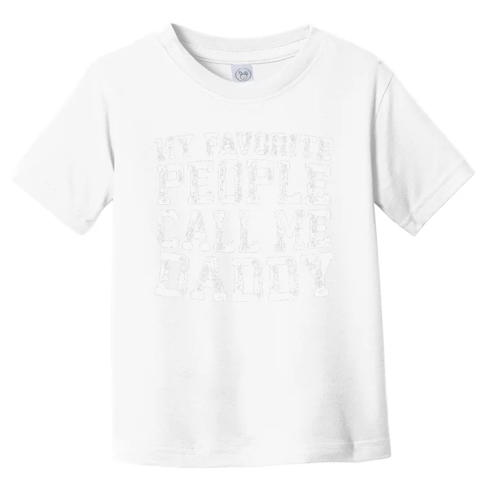 My Favorite People Call Me Daddy Father's Day Toddler T-Shirt