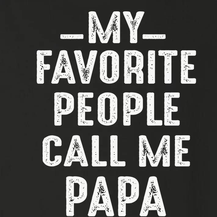 My Favorite People Call Me Papa Funny Gift Toddler Long Sleeve Shirt