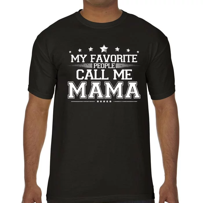 My Favorie People Call Me Mama Comfort Colors T-Shirt