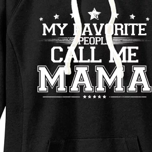 My Favorie People Call Me Mama Women's Fleece Hoodie