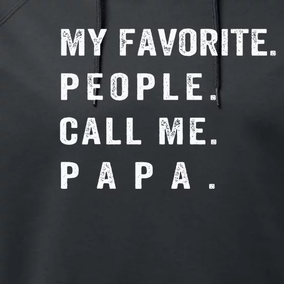 My Favorite People Call Me Papa Funny Performance Fleece Hoodie