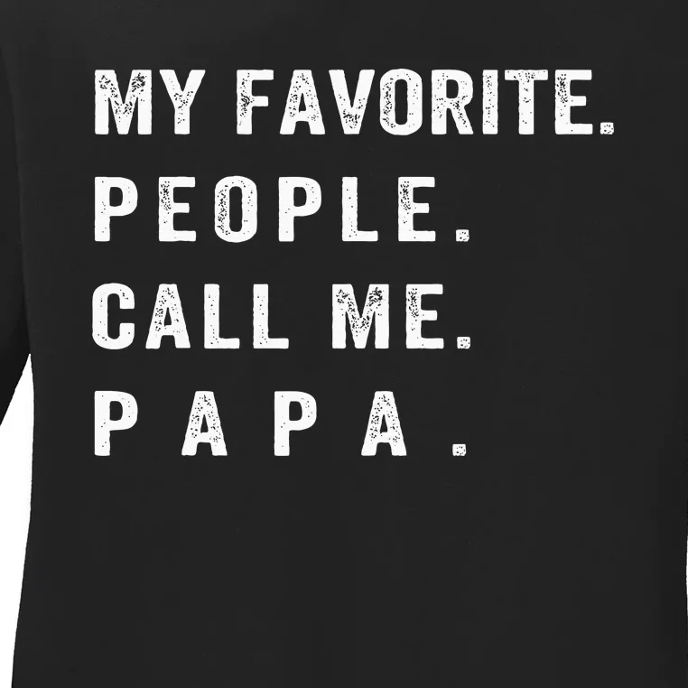 My Favorite People Call Me Papa Funny Ladies Long Sleeve Shirt