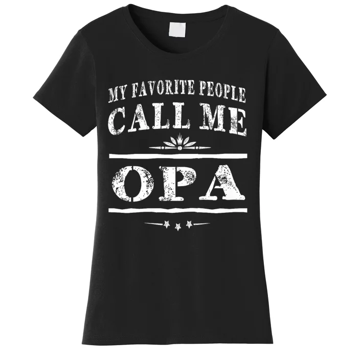 My Favorite People Call Me Opa Women's T-Shirt