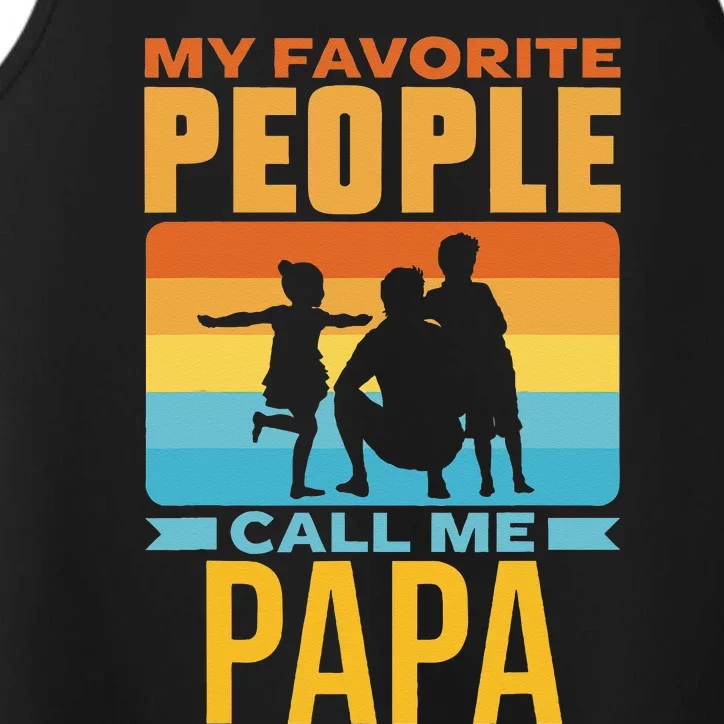 My Favorite People Call Me Papa Him Favourite Men Dad Father Performance Tank