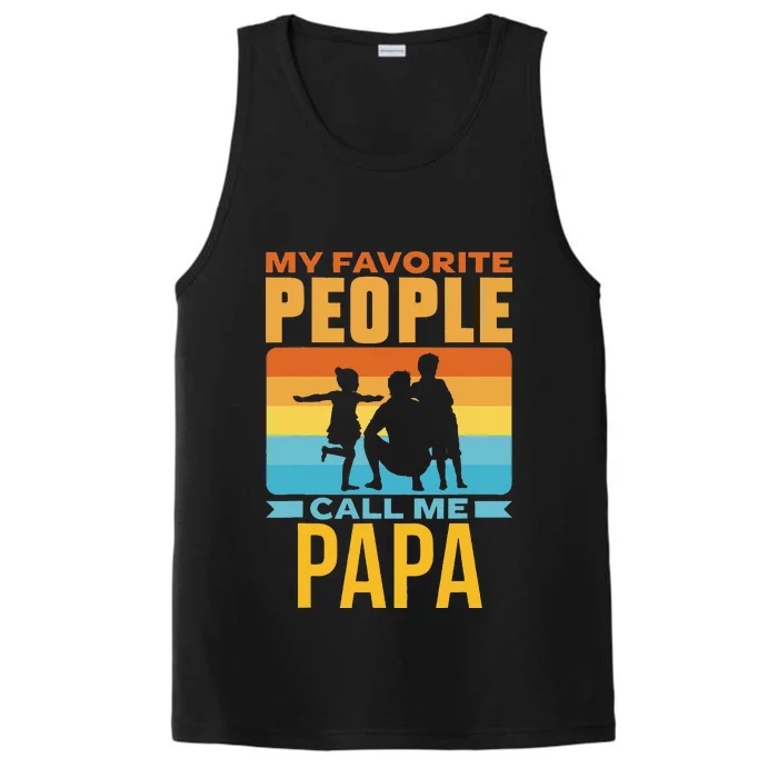 My Favorite People Call Me Papa Him Favourite Men Dad Father Performance Tank