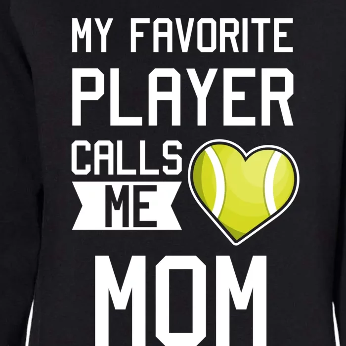 My Favorite Player Calls Me Mom Gift Tennis Mom Racket Cute Gift Womens California Wash Sweatshirt