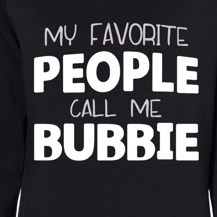 My Favorite People Call Me Bubbie Womens California Wash Sweatshirt