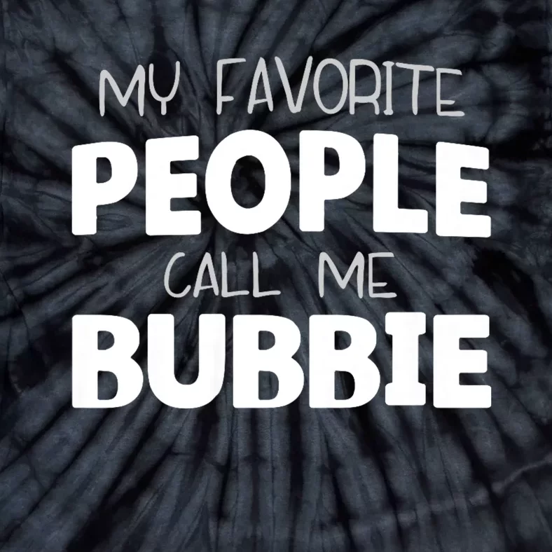 My Favorite People Call Me Bubbie Tie-Dye T-Shirt