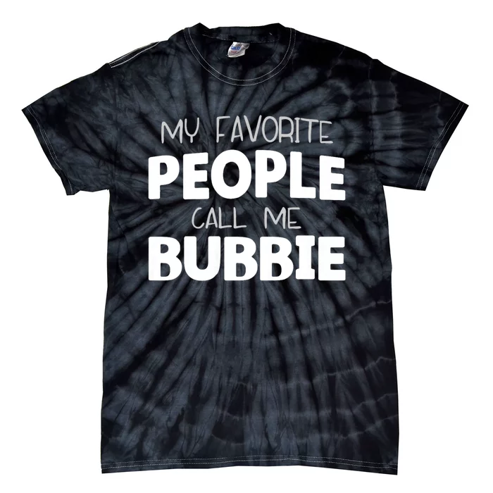 My Favorite People Call Me Bubbie Tie-Dye T-Shirt