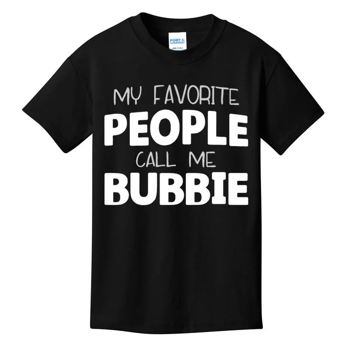 My Favorite People Call Me Bubbie Kids T-Shirt