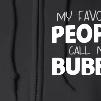 My Favorite People Call Me Bubbie Full Zip Hoodie