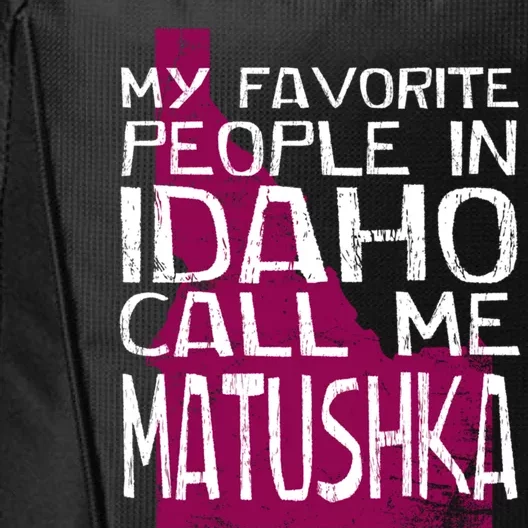 My Favorite People In Idaho Call Me Matushka Mother's Day Funny Gift City Backpack