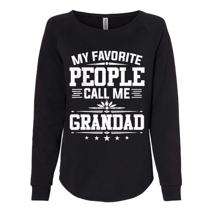 My Favorite People Call Me Grandad Funny Father's Day Womens California Wash Sweatshirt