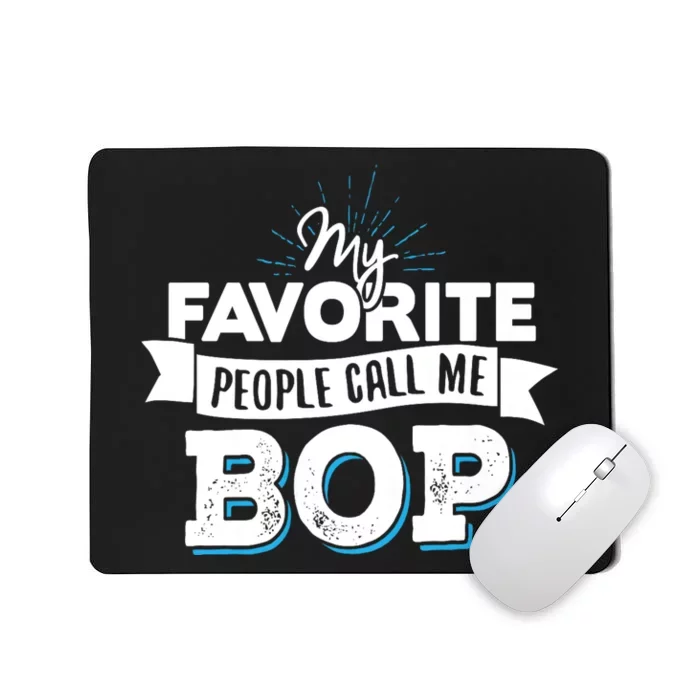 My Favorite People Call Me Bop Mousepad