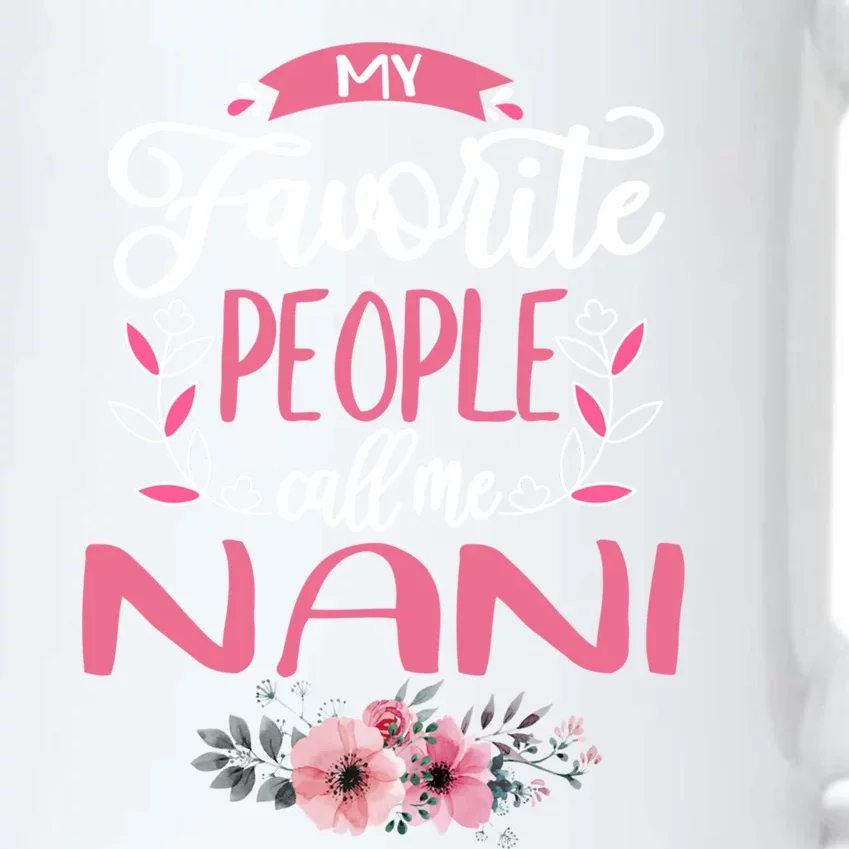 My Favorite People Call Me Nani Grandma Funny Gift Funny Gift Black Color Changing Mug