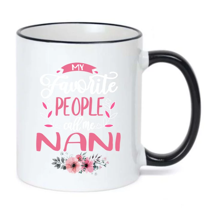 My Favorite People Call Me Nani Grandma Funny Gift Funny Gift Black Color Changing Mug