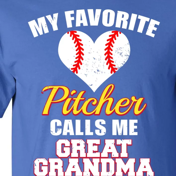 My Favorite Pitcher Calls Me Great Grandma Baseball Grandma Gift Tall T-Shirt