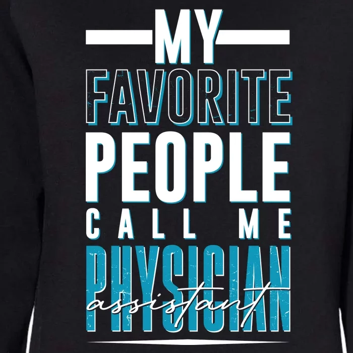 My Favorite People Call Me Physician Assistant Womens California Wash Sweatshirt