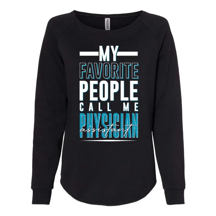 My Favorite People Call Me Physician Assistant Womens California Wash Sweatshirt