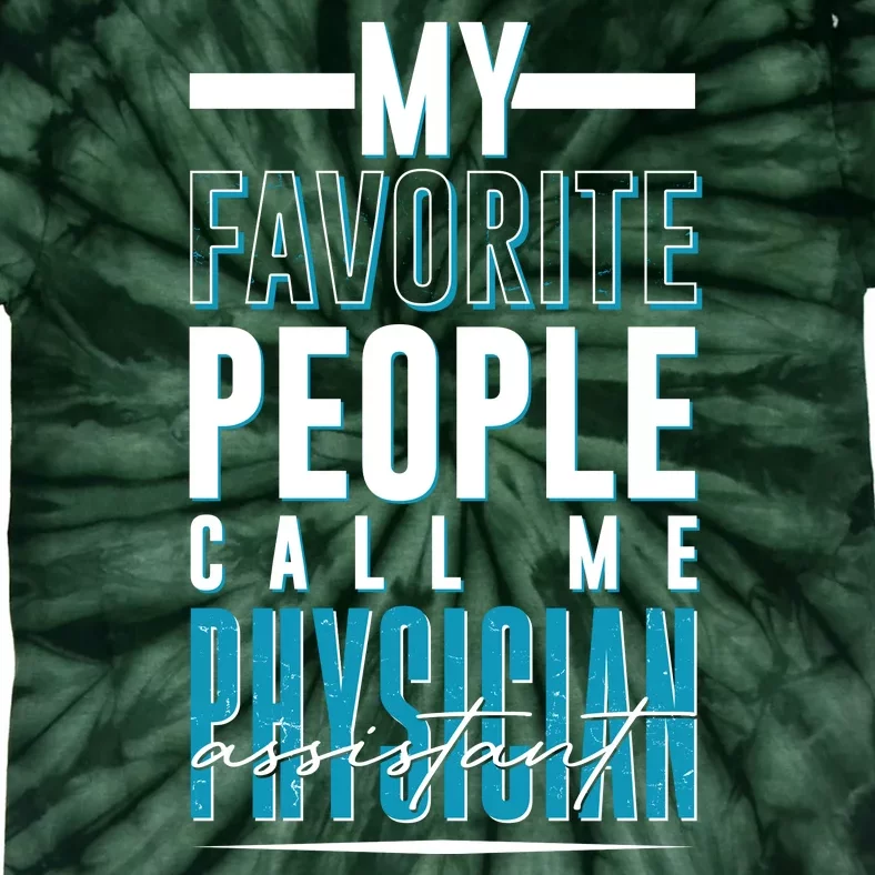 My Favorite People Call Me Physician Assistant Tie-Dye T-Shirt