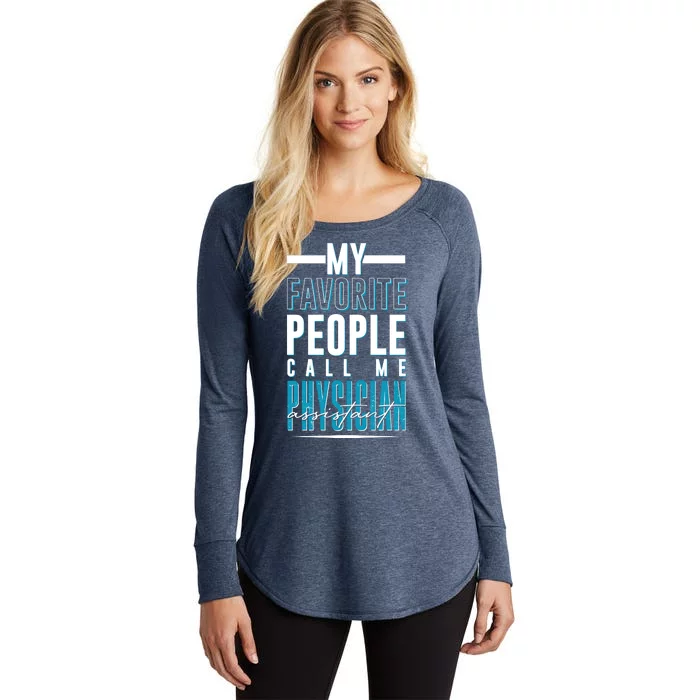 My Favorite People Call Me Physician Assistant Women's Perfect Tri Tunic Long Sleeve Shirt