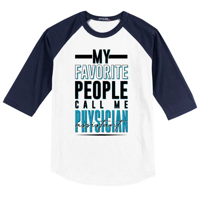 My Favorite People Call Me Physician Assistant Baseball Sleeve Shirt