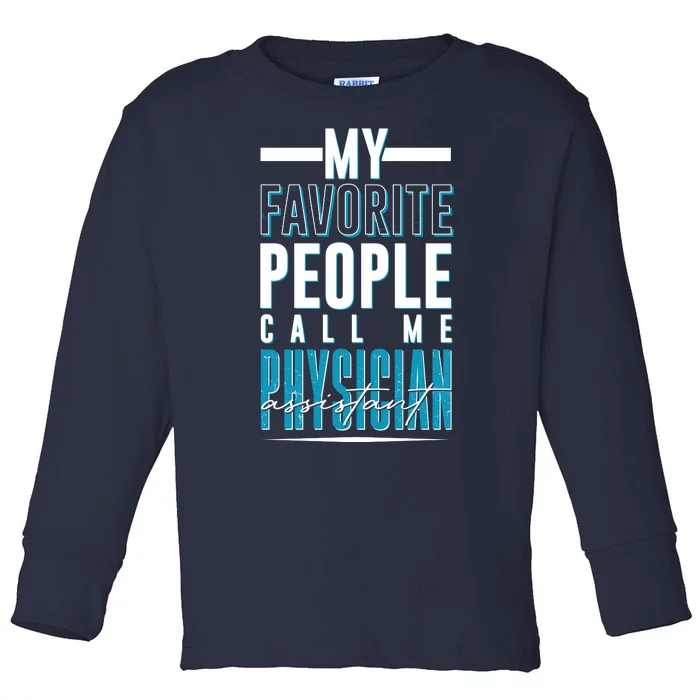 My Favorite People Call Me Physician Assistant Toddler Long Sleeve Shirt