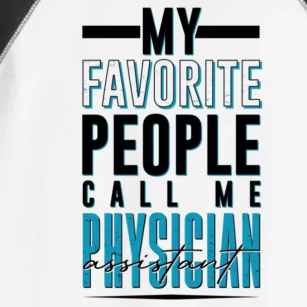 My Favorite People Call Me Physician Assistant Toddler Fine Jersey T-Shirt