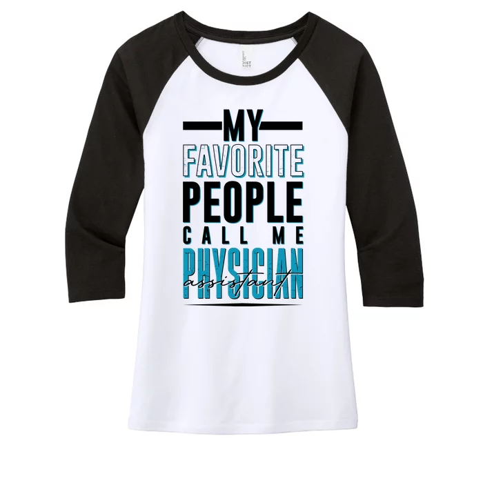 My Favorite People Call Me Physician Assistant Women's Tri-Blend 3/4-Sleeve Raglan Shirt