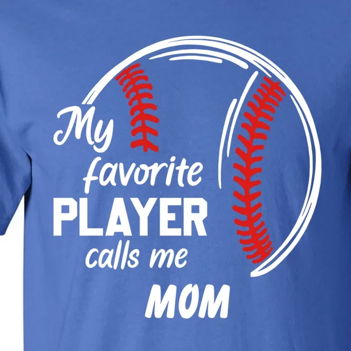 My Favorite Player Call Me Mom Baseball Gift Cute Gift Tall T-Shirt